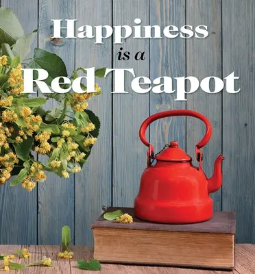 Šťastie je červený čajník - Happiness Is a Red Teapot