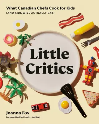 Malí kritici: Čo kanadskí šéfkuchári varia pre deti (a deti to skutočne zjedia) - Little Critics: What Canadian Chefs Cook for Kids (and Kids Will Actually Eat)