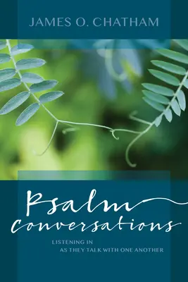 Žalmové rozhovory: Kniha Žalmy: Počúvanie, ako sa rozprávajú medzi sebou - Psalm Conversations: Listening in as They Talk with One Another