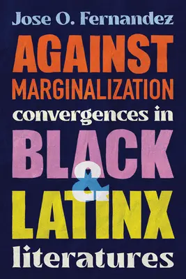 Proti marginalizácii: Konvergencie v černošskej a latinskoamerickej literatúre - Against Marginalization: Convergences in Black and Latinx Literatures