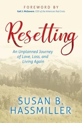 Resetovanie: Neplánovaná cesta lásky, straty a opätovného života - Resetting: An Unplanned Journey of Love, Loss, and Living Again