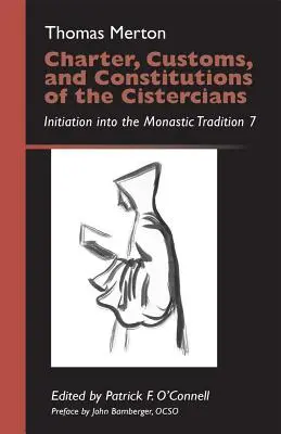 Charta, zvyky a konštitúcie cisterciánov, zväzok 41: Zasvätenie do mníšskej tradície 7 - Charter, Customs, and Constitutions of the Cistercians, Volume 41: Initiation Into the Monastic Tradition 7