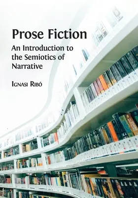 Beletria v próze: Úvod do semiotiky rozprávania - Prose Fiction: An Introduction to the Semiotics of Narrative