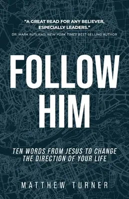 Nasledujte ho: Desať Ježišových slov, ktoré zmenia smer vášho života - Follow Him: Ten Words From Jesus to Change the Direction of Your Life