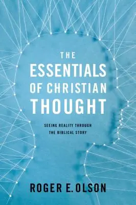 Základy kresťanského myslenia: Kresťanstvo v kresťanstve: pohľad na realitu cez biblický príbeh - The Essentials of Christian Thought: Seeing Reality Through the Biblical Story
