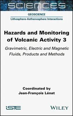 Nebezpečenstvo a monitorovanie sopečnej činnosti 3: Gravimetrické, elektrické a magnetické kvapaliny, produkty a metódy - Hazards and Monitoring of Volcanic Activity 3: Gravimetric, Electric and Magnetic Fluids, Products and Methods