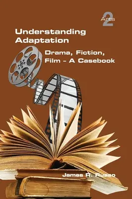 Porozumieť adaptácii: Dráma, fikcia, film. A Casebook - Understanding Adaptation: Drama, Fiction, Film. A Casebook