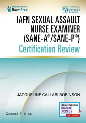 Iafn Sexual Assault Nurse Examiner (Sane-A(r)/Sane-P(r)) Certifikačný prehľad, druhé vydanie - Iafn Sexual Assault Nurse Examiner (Sane-A(r)/Sane-P(r)) Certification Review, Second Edition