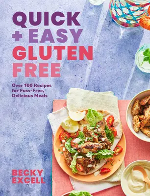 Rýchle a jednoduché bezlepkové recepty: Viac ako 100 receptov na lenivé varenie a 30-minútové jedlá - Quick and Easy Gluten Free: Over 100 Fuss-Free Recipes for Lazy Cooking and 30-Minute Meals