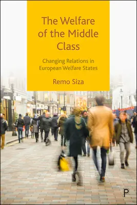 Blahobyt strednej triedy: Meniace sa vzťahy v európskych sociálnych štátoch - The Welfare of the Middle Class: Changing Relations in European Welfare States