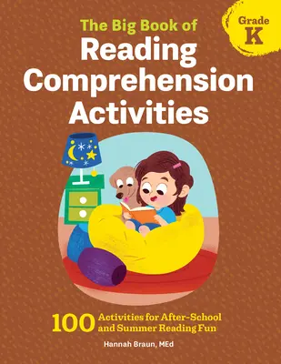 Veľká kniha aktivít na čítanie s porozumením, ročník K: 100 aktivít na zábavu po škole a na letné čítanie - The Big Book of Reading Comprehension Activities, Grade K: 100 Activities for After-School and Summer Reading Fun