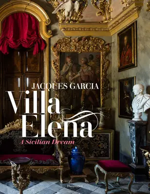 Jacques Garcia: Sicílsky sen: Villa Elena - Jacques Garcia: A Sicilian Dream: Villa Elena