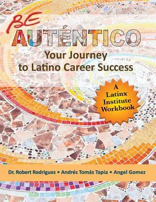 Buď autenticky: Vaša cesta za kariérnym úspechom v latinskoamerickej oblasti - Be Autentico: Your Journey to Latino Career Success