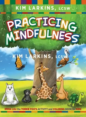 Precvičovanie všímavosti: Emma Lou the Yorkie Poo's Activity and Coloring Book for Kids (Aktivity a maľovanky pre deti) - Practicing Mindfulness: Emma Lou the Yorkie Poo's Activity and Coloring Book for Kids