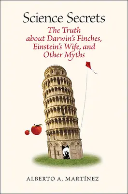 Tajomstvá vedy: Pravda o Darwinových piskľoch, Einsteinovej žene a ďalších mýtoch - Science Secrets: The Truth about Darwin's Finches, Einstein's Wife, and Other Myths