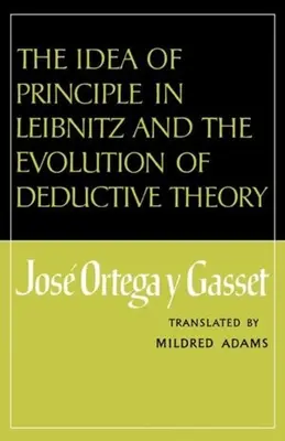 Idea princípu u Leibnitza a vývoj deduktívnej teórie - The Idea of Principle in Leibnitz and the Evolution of Deductive Theory
