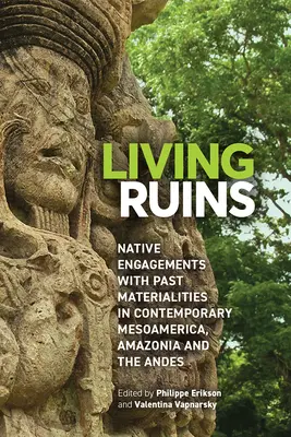 Živé ruiny: Domorodé zapojenie do minulých materiálnych hodnôt v súčasnej Mezoamerike, Amazónii a Andách - Living Ruins: Native Engagements with Past Materialities in Contemporary Mesoamerica, Amazonia, and the Andes