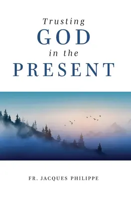 Dôverovať Bohu v prítomnosti - Trusting God in the Present