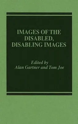 Obrazy zdravotne postihnutých, znevýhodňujúce obrazy - Images of the Disabled, Disabling Images