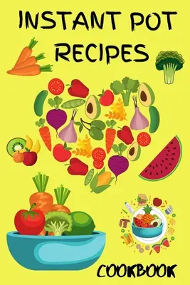 Instant Pot Pressure Cooker Cookbook 2021: Instantný hrniec: Najlepšie recepty pre začiatočníkov a pokročilých používateľov, Instantný hrniec Vegetariánske jedlá, Instantný hrniec Keto - Instant Pot Pressure Cooker Cookbook 2021: Best Instant Pot Receipes for Beginners and Advanced Users, Instant Pot Vegetarians Meals, Instant Pot Keto