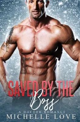 Zachránená šéfom: Doktorská romanca - Saved by The Boss: A Doctor Romance