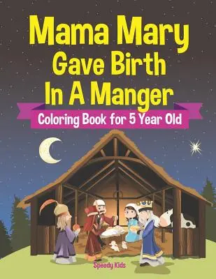 Mama Mária rodila v jasliach - Omaľovánka pre 5-ročné deti - Mama Mary Gave Birth In A Manger - Coloring Book for 5 Year Old