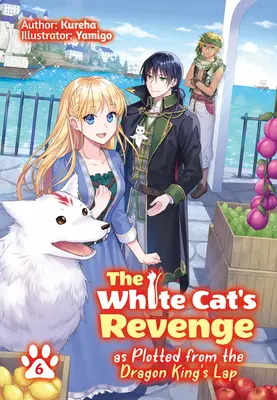 Pomsta bielej mačky, ako ju zosnoval dračí kráľ: Diel 6 - The White Cat's Revenge as Plotted from the Dragon King's Lap: Volume 6