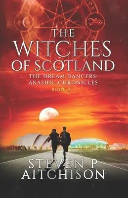 Čarodejnice zo Škótska: Tanečnice snov: Akashic Chronicles Book 2 - The Witches of Scotland: The Dream Dancers: Akashic Chronicles Book 2