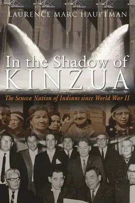 V tieni Kinzua: Indiánsky národ Senekov od druhej svetovej vojny - In the Shadow of Kinzua: The Seneca Nation of Indians Since World War II