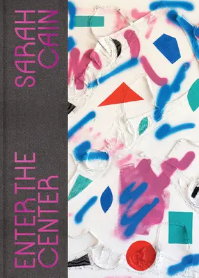 Sarah Cainová: Vstúpte do centra - Sarah Cain: Enter the Center