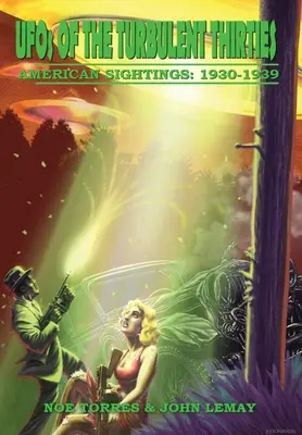 UFO v búrlivých 30. rokoch 20. storočia: Americké pozorovania, 1930-1939 - UFOs of the Turbulent 1930s: American Sightings, 1930-1939