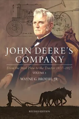 Spoločnosť John Deere - 1. diel: Od oceľového pluhu k traktoru 1837-1927 - John Deere's Company - Volume 1: From the Steel Plow to the Tractor 1837-1927