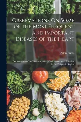 Poznámky o niektorých najčastejších a najdôležitejších chorobách srdca: O aneurizme hrudnej aorty; o predčasnej pulzácii v epilepsii - Observations On Some of the Most Frequent and Important Diseases of the Heart: On Aneurism of the Thoracic Aorta; On Preternatural Pulsation in the Ep