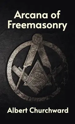 Arkány slobodomurárstva v tvrdej väzbe - Arcana of Freemasonry Hardcover