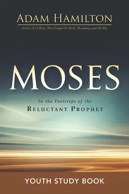 Mojžišova kniha pre mládež: Po stopách váhavého proroka - Moses Youth Study Book: In the Footsteps of the Reluctant Prophet