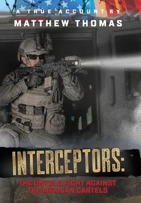 Záchytné body: Nevypovedaný boj proti mexickým kartelom - Interceptors: The Untold Fight Against the Mexican Cartels