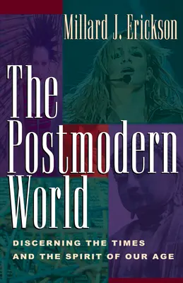 Postmoderný svet: Rozpoznávanie doby a ducha nášho veku - The Postmodern World: Discerning the Times and the Spirit of Our Age