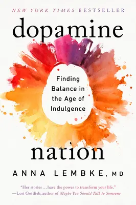 Dopamínový národ: Nájsť rovnováhu v dobe pôžitkárstva - Dopamine Nation: Finding Balance in the Age of Indulgence