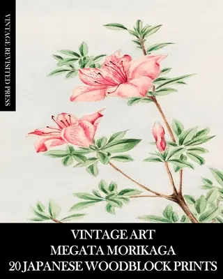 Vintage Art: Výtvarné umenie pre deti a mládež: Megata Morikaga: 20 japonských drevotlačí: Ukiyo-e Efeméry na zarámovanie, koláž a časopisy - Vintage Art: Megata Morikaga 20 Japanese Woodblock Prints: Ukiyo-e Ephemera for Framing, Collage and Junk Journals