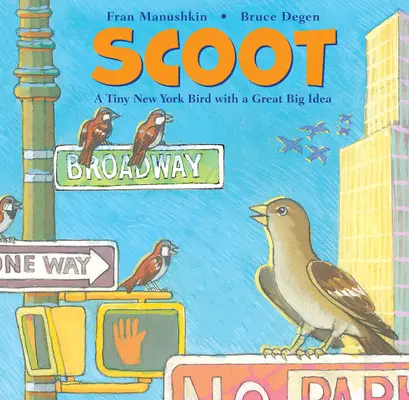 Scoot: Malý newyorský vták s veľkým nápadom - Scoot: A Tiny New York Bird with a Great Big Idea