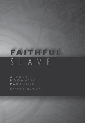 Verný otrok: Postdogmatická paradigma - Faithful Slave: A Post-Dogmatic Paradigm