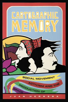 Kartografická pamäť: Sociálny aktivizmus a tvorba priestoru - Cartographic Memory: Social Movement Activism and the Production of Space