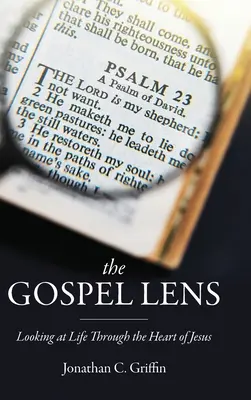 Objektív evanjelia: Evanjeliový objektív: pohľad na život cez Ježišovo srdce - The Gospel Lens: Looking at Life Through the Heart of Jesus