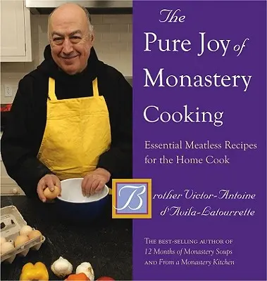 Čistá radosť z kláštorného varenia: Základné bezmäsité recepty pre domácu kuchárku - The Pure Joy of Monastery Cooking: Essential Meatless Recipes for the Home Cook