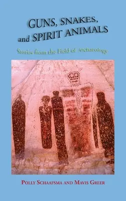 Zbrane, hadi a duchovia zvierat: Príbehy z oblasti archeológie - Guns, Snakes, and Spirit Animals: Stories from the Field of Archeology