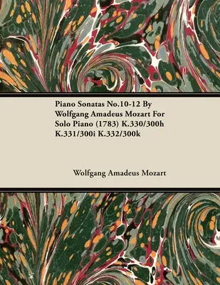 Klavírne sonáty č. 10-12 Wolfgang Amadeus Mozart pre sólový klavír (1783) K.330/300h K.331/300i K.332/300k - Piano Sonatas No.10-12 by Wolfgang Amadeus Mozart for Solo Piano (1783) K.330/300h K.331/300i K.332/300k