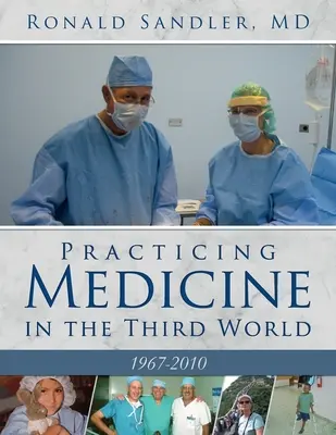 Lekárska prax v treťom svete 1967 - 2010 - Practicing Medicine in the Third World 1967-2010