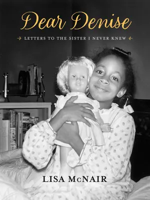 Drahá Denise: Listy sestre, ktorú som nikdy nepoznala - Dear Denise: Letters to the Sister I Never Knew