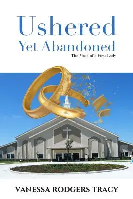 Ushered Yet Abandoned: The Mask of a First Lady (Maska prvej dámy) - Ushered Yet Abandoned: The Mask of a First Lady