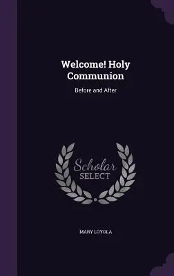 Vitajte! Sväté prijímanie: Pred a po sv. prijímaní - Welcome! Holy Communion: Before and After